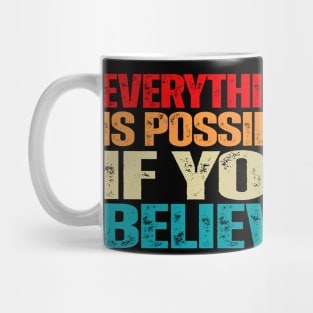 Everything is Possible if you Believe motivational faith positive Mug